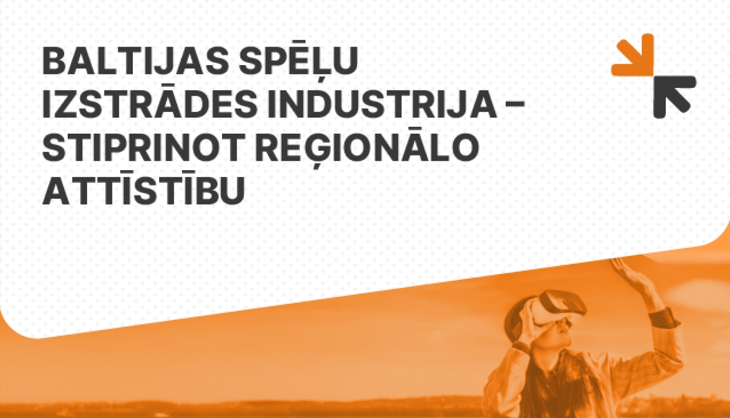 Baltijas spēļu izstrādes industrija – Stiprinot reģionālo attīstību