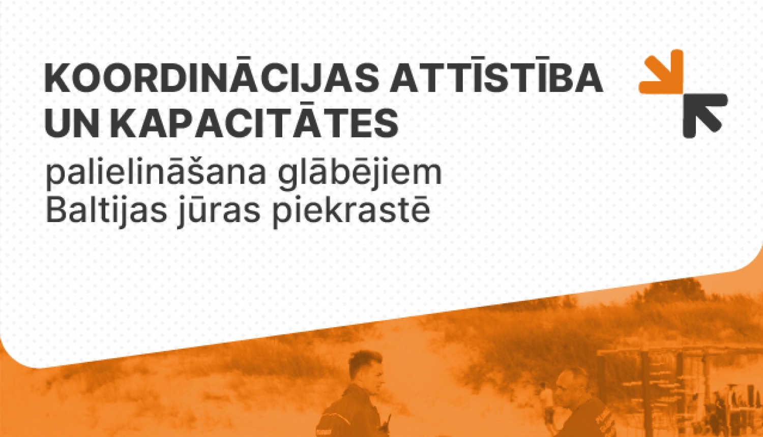 Koordinācijas attīstība un kapacitātes palielināšana glābējiem Baltijas jūras piekrastē