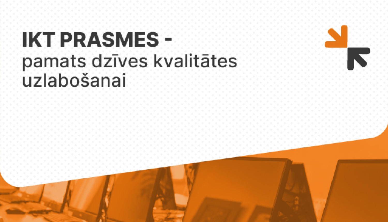 IKT prasmes - pamats dzīves kvalitātes uzlabošanai
